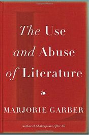 book cover of The Use and Abuse of Literature by Marjorie Garber
