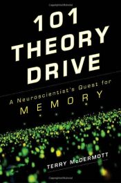 book cover of 101 Theory Drive: A Neuroscientist's Quest for Memory by Terry McDermott