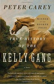 book cover of True History of the Kelly Gang by Пітер Керрі