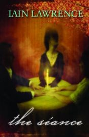 book cover of The seance by Iain Lawrence