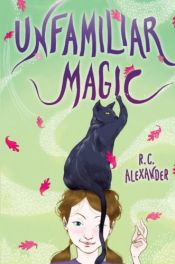 book cover of Unfamiliar Magic by R. C. Alexander