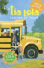 book cover of How Tía Lola learned to teach by Julia Alvarez