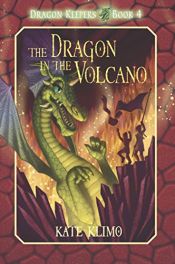 book cover of Dragon Keepers #4: The Dragon in the Volcano by Kate Klimo