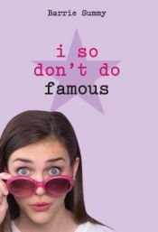 book cover of I So Don't Do Famous by Barrie Summy