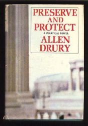 book cover of Preserve and Protect: A Political Novel by Allen Drury