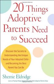 book cover of 20 Things Adoptive Parents Need to Succeed by Sherrie Eldridge
