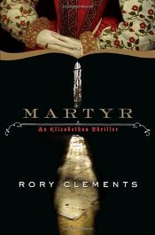 book cover of Martyr: An Elizabethan Thriller by Rory Clements