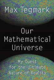 book cover of Our Mathematical Universe: My Quest for the Ultimate Nature of Reality by Max Tegmark