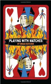 book cover of Playing with Matches by Brian Katcher