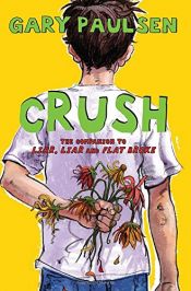 book cover of Crush: The Theory, Practice and Destructive Properties of Love by Gary Paulsen