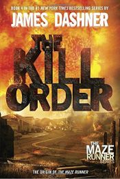 book cover of The Kill Order (Maze Runner) by James Dashner