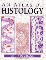 book cover of An atlas of histology by Shu-xin Zhang