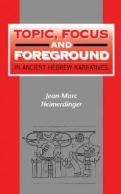 book cover of Topic, Focus and Foreground in Ancient Hebrew Narratives (Journal for the Study of the Old Testame Series, 295) by Jean-Marc Heimerdinger