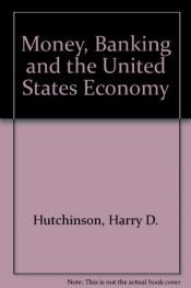 book cover of Money, Banking, and the U.S. Economy by Harry D. Hutchinson