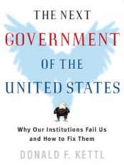 book cover of The Next Government of the United States: Why Our Institutions Fail Us and How To Fix Them by Donald F. Kettl