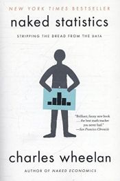 book cover of Naked Statistics: Stripping the Dread from the Data by Charles Wheelan