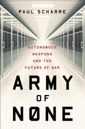 book cover of Army of None: Autonomous Weapons and the Future of War by Paul Scharre