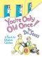 You're Only Old Once! A Book For Obsolete Children