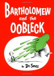 book cover of Dr. Seuss. Bartholomew and the Oobleck by Dr. Seuss