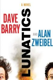 book cover of Lunatics by Alan Zweibel|Dave Barry