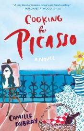 book cover of Cooking for Picasso by Camille Aubray
