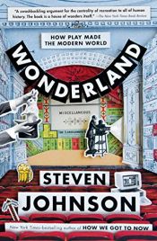 book cover of Wonderland: How Play Made the Modern World by Steven Johnson