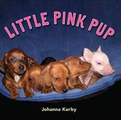 book cover of Little Pink Pup by Johanna Kerby