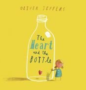 book cover of The Heart and the Bottle by Oliver Jeffers