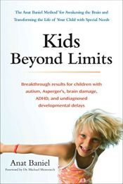 book cover of Kids beyond limits : the Anat Baniel method for awakening the brain and transforming the life of your child with special needs by Anat Baniel