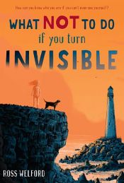 book cover of What Not to Do If You Turn Invisible by Ross Welford