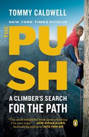 book cover of The Push: A Climber's Search for the Path by Tommy Caldwell