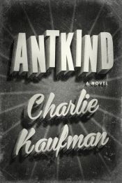 book cover of Antkind by Charlie Kaufman