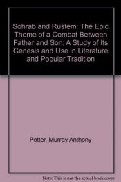book cover of Sohrab and Rustem: The Epic Theme of a Combat Between Father and Son; A Study of Its Genesis and Use in Literature and Popular Tradition by Murray Anthony Potter