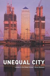book cover of Unequal city : London in the global arena by Chris Hamnett