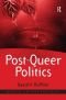 Post-Queer Politics (Queer Interventions)