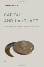 book cover of Capital and Language: From the New Economy to the War Economy (Semiotext(e) by Christian Marazzi