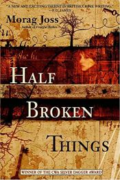book cover of Half-Broken Things by Morag Joss