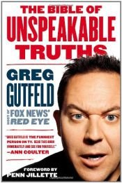 book cover of The Bible of Unspeakable Truths by Greg Gutfeld