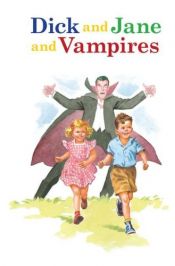 book cover of Dick and Jane and Vampires by Laura Marchesani