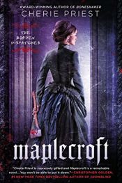 book cover of Maplecroft by Cherie Priest