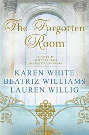 book cover of The Forgotten Room by Beatriz Williams|Karen White|Lauren Willig