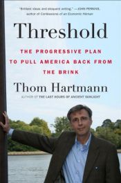 book cover of Threshold: The Progressive Plan to Pull America Back from the Brink by Thom Hartmann