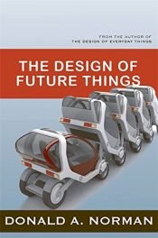 book cover of The Design of Future Things by Don Norman