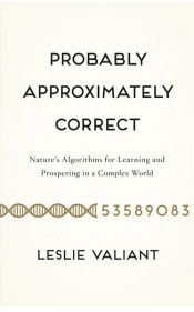 book cover of Probably Approximately Correct by Leslie G. Valiant