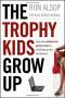 The Trophy Kids Grow Up: How the Millennial Generation is Shaking Up the Workplace
