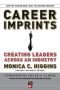 Career Imprints : Creating Leaders Across An Industry (J-B Warren Bennis Series)