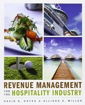 book cover of Revenue Management for the Hospitality Industry by David K. Hayes