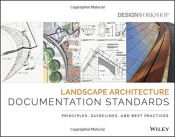 book cover of Landscape Architecture Documentation Standards: Principles, Guidelines, and Best Practices by Design Workshop