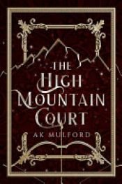 book cover of The High Mountain Court by Ak Mulford