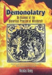 book cover of Demonolatry: An Account of the Historical Practice of Witchcraft by Nicolas Remy